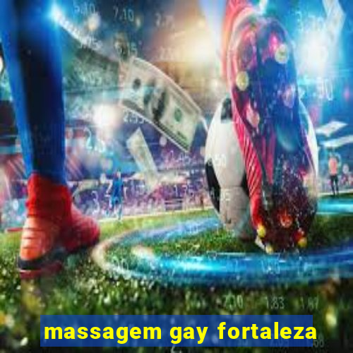 massagem gay fortaleza